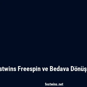 Festwins Freespin ve Bedava Dönüşler