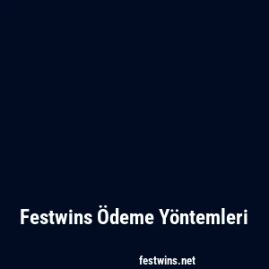 Festwins Ödeme Yöntemleri